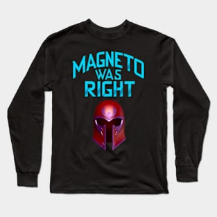 Magneto Was RIGHT Long Sleeve T-Shirt